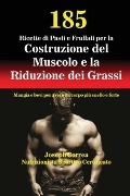 Cover-Bild zum Titel '185 Ricette di Pasti e Frullati per la Costruzione del Muscolo e la Riduzione dei Grassi' von 'Joseph Correa'