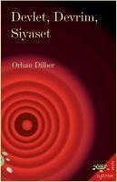Devlet, Devrim, Siyaset - Orhan Dilber