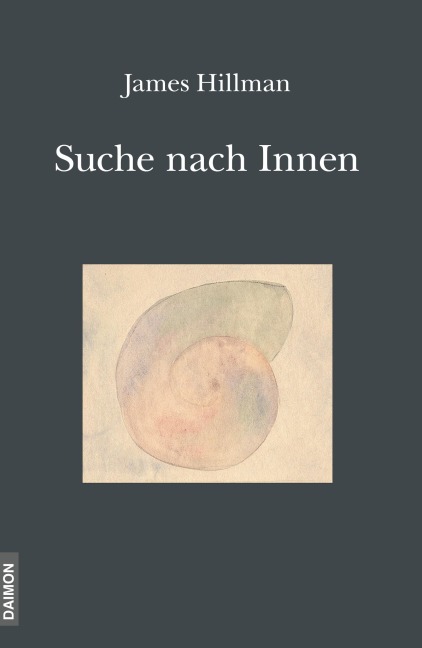 Die Suche nach Innen - Die Begegnung mit sich selbst: Psychologie und Religion - James Hillman