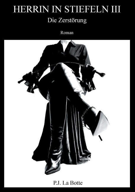 Herrin in Stiefeln 3 - P. J. La Botte
