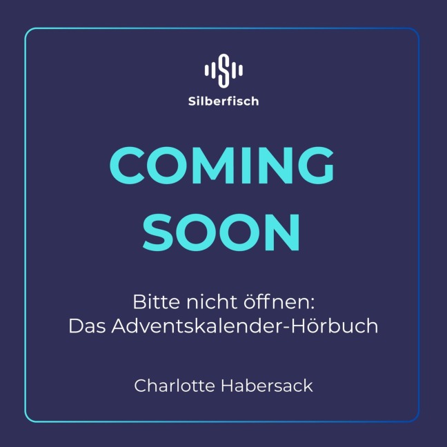 Bitte nicht öffnen: Das Adventskalender-Hörbuch - Charlotte Habersack, Claudia Scharf