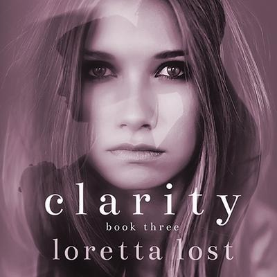 Clarity Book Three Lib/E - Loretta Lost