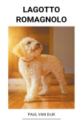 Cover-Bild zum Titel 'Lagotto romagnolo' von 'Paul van Dijk'
