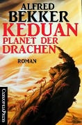 Keduan - Planet der Drachen - Alfred Bekker