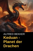Cover-Bild zum Titel 'Keduan - Planet der Drachen' von 'Alfred Bekker'
