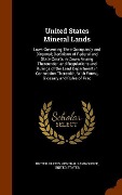 Cover-Bild zum Titel 'United States Mineral Lands: Laws Governing Their Occupancy and Disposal; Decisions of Federal and State Courts in Cases Arising Thereunder; and Re' von ''