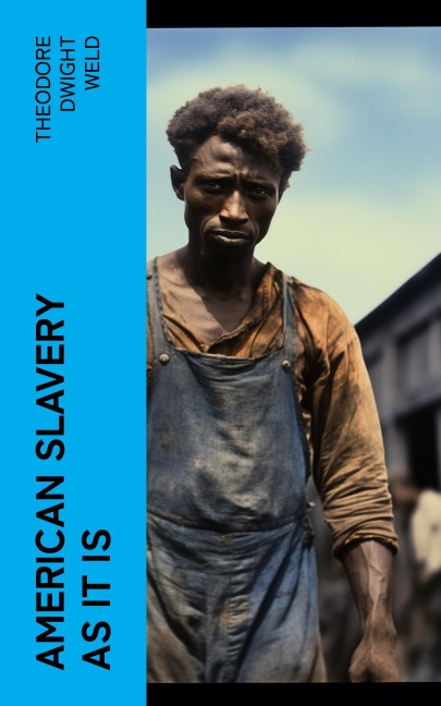 American Slavery as It is - Theodore Dwight Weld