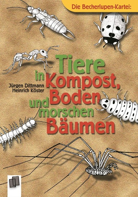 Tiere in Kompost, Boden und morschen Bäumen - Jürgen Dittmann, Heinrich Köster