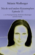 Cover-Bild zum Titel 'Nicole und andere Katastrophen - Episode 13' von 'Melanie Werlberger'