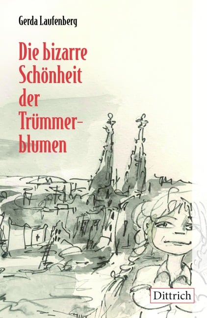 Die bizarre Schönheit der Trümmerblumen - Gerda Laufenberg