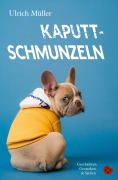 Cover-Bild zum Titel 'Kaputtschmunzeln' von 'Ulrich Müller'