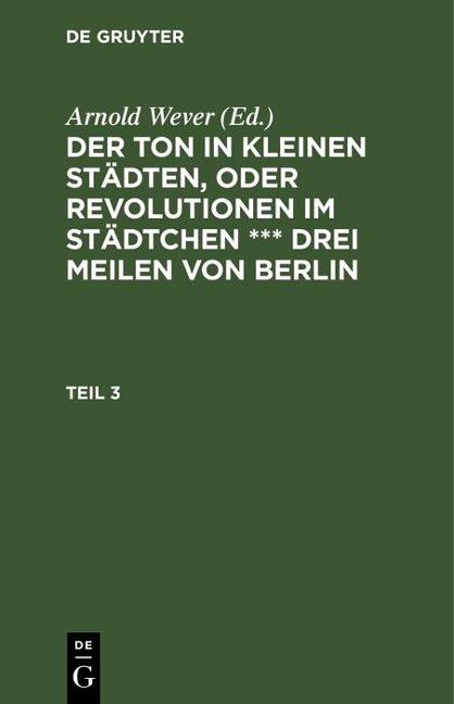 Der Ton in kleinen Städten, oder Revolutionen im Städtchen *** drei Meilen von Berlin. Teil 3 - 