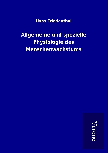 Allgemeine und spezielle Physiologie des Menschenwachstums - Hans Friedenthal
