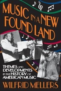 Music in a New Found Land - Wilfrid Mellers