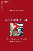 Die Kuba-Krise - Bernd Greiner