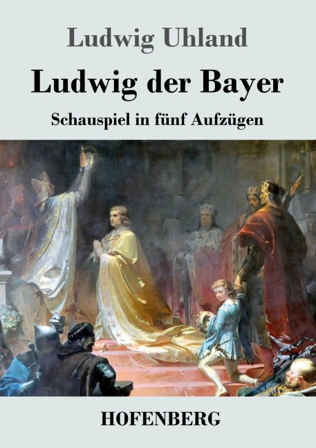 Ludwig der Bayer - Ludwig Uhland