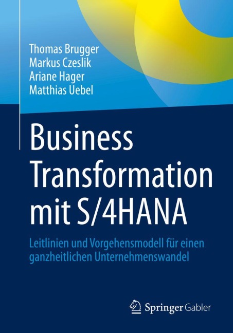 Business Transformation mit S/4HANA - Thomas Brugger, Ariane Hager, Matthias Uebel, Markus Czeslik