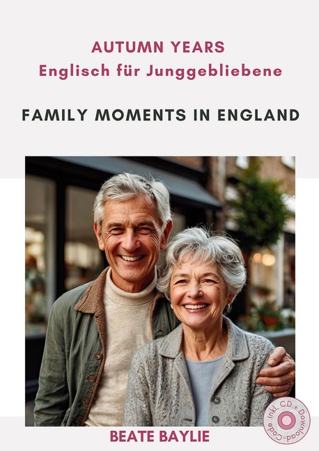 Family Moments in England - AUTUMN YEARS - Englisch für Junggebliebene - Beate Baylie