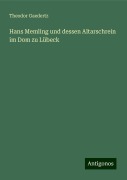 Hans Memling und dessen Altarschrein im Dom zu Lübeck - Theodor Gaedertz
