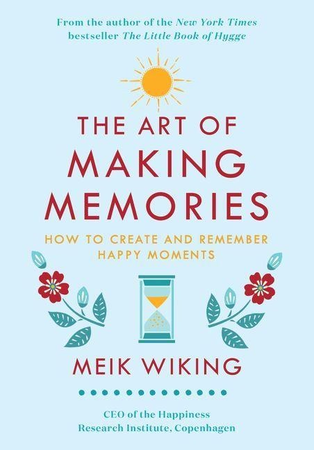The Art of Making Memories - Meik Wiking