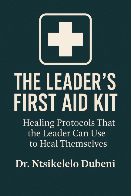 The Leader's First Aid Kit - Ntsikelelo Dubeni