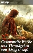 Cover-Bild zum Titel 'Gesammelte Werke und Tiermärchen von Aesop (Äsop)' von 'Aesop'