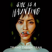 Cover-Bild zum Titel 'She Is a Haunting' von 'Trang Thanh Tran'