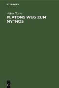 Platons Weg zum Mythos - Walter Hirsch
