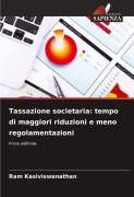 Cover-Bild zum Titel 'Tassazione societaria: tempo di maggiori riduzioni e meno regolamentazioni' von 'Ram Kasiviswanathan'