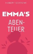 Emmas Abenteuer - Hubert Schrenk