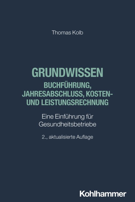 Grundwissen Buchführung, Jahresabschluss, Kosten- und Leistungsrechnung - Thomas Kolb