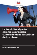 Cover-Bild zum Titel 'La féminité abjecte comme expression culturelle dans les pièces de Lochhead' von 'Minka Paraskevova'