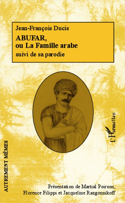 Abufar ou La Famille arabe - Martial Poirson, Florence Filippi, Jacqueline Razgonnikoff