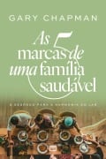 As 5 marcas de uma família saudável - Gary Chapman