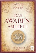 Das Awaren-Amulett - Carmen Mayer