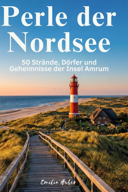Perle der Nordsee - Emilia Huber