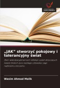 Cover-Bild zum Titel '"JAK" stworzy¿ pokojowy i tolerancyjny ¿wiat' von 'Wasim Ahmad Malik'