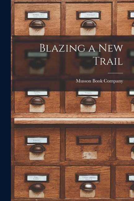 Blazing a New Trail [microform] - 