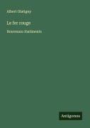 Cover-Bild zum Titel 'Le fer rouge' von 'Albert Glatigny'