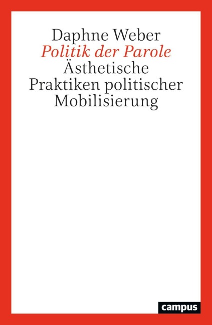 Politik der Parole - Daphne Weber