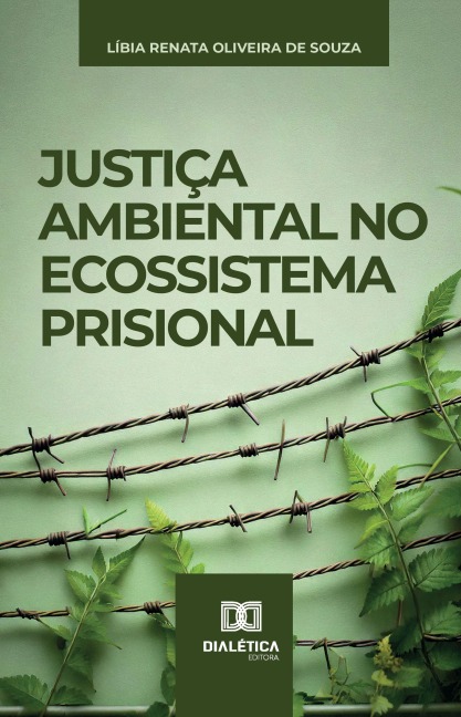 Justiça Ambiental no Ecossistema Prisional - Líbia Renata Oliveira de Souza