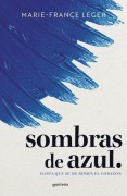 Cover-Bild zum Titel 'Sombras de Azul. Hasta Que Se Me Rompa El Corazón / A Hue of Blu' von 'Marie-France Leger'