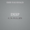 Deep: A Twisted Tale of Deception - C. N. Phillips