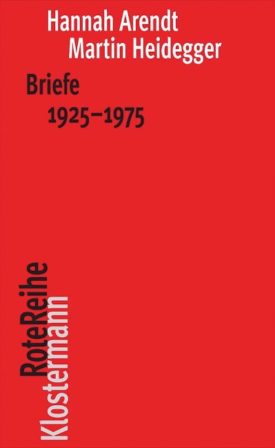 Briefe 1925 bis 1975 und andere Zeugnisse - Hannah Arendt, Martin Heidegger