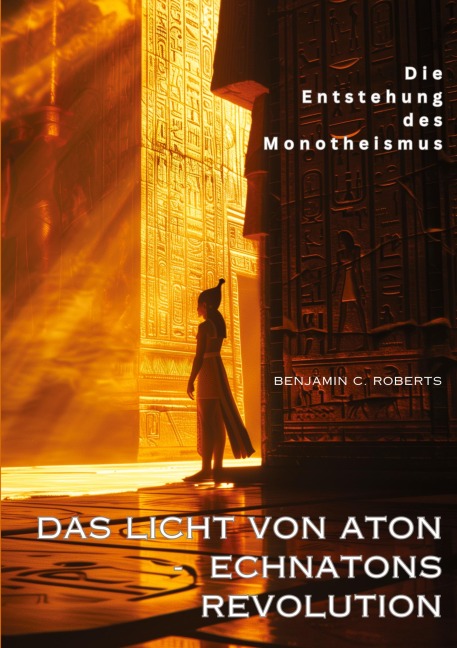 Das Licht von Aton - Echnatons Revolution - Benjamin C. Roberts