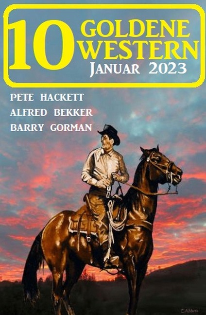 10 Goldene Western Januar 2023 - Alfred Bekker, Pete Hackett, Barry Gorman