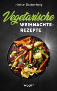 Cover-Bild zum Titel 'Vegetarische Weihnachtsrezepte' von 'Hannah Dautzenberg'