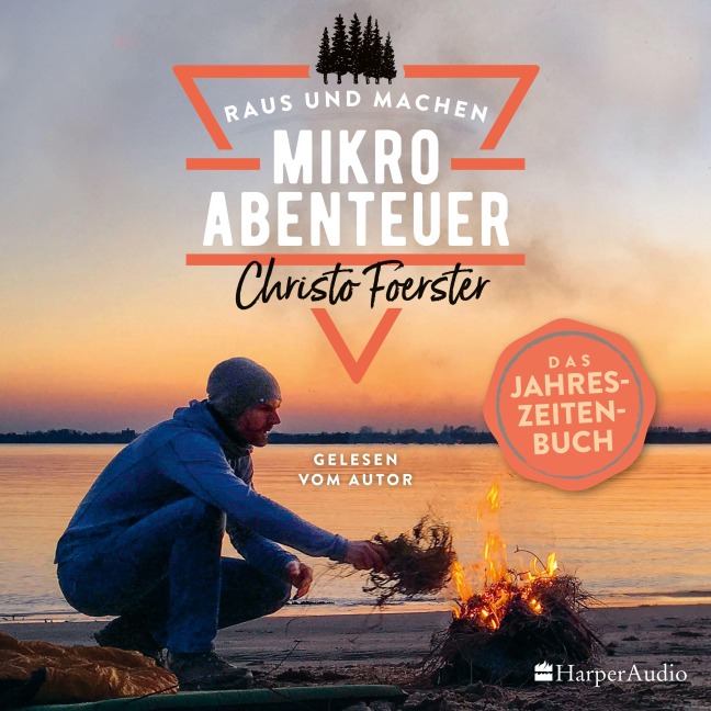 Mikroabenteuer - Das Jahreszeitenbuch (ungekürzt) - Christo Foerster
