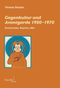 Cover-Bild zum Titel 'Gegenkultur und Avantgarde 1950-1970' von 'Thomas Hecken'