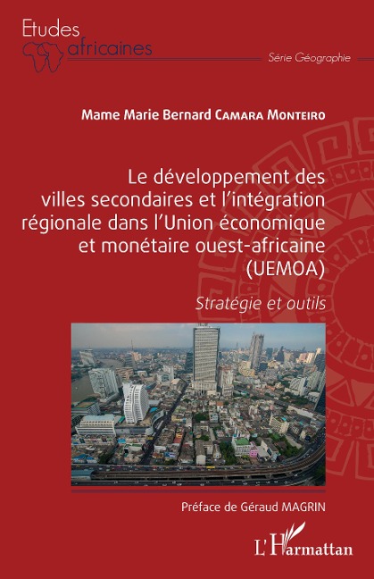 Le développement des villes secondaires et l'intégration régionale dans l'Union économique et monétaire ouest-africaine (UEMOA) - Mame Marie Bernard Camara Monteiro